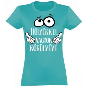 vicces pólók - női póló - vicces ajándék nőknek - vicces ajándék ötletek